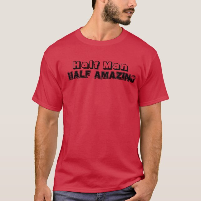 Halb Mensch halb Erstaunlich2 T-Shirt (Vorderseite)