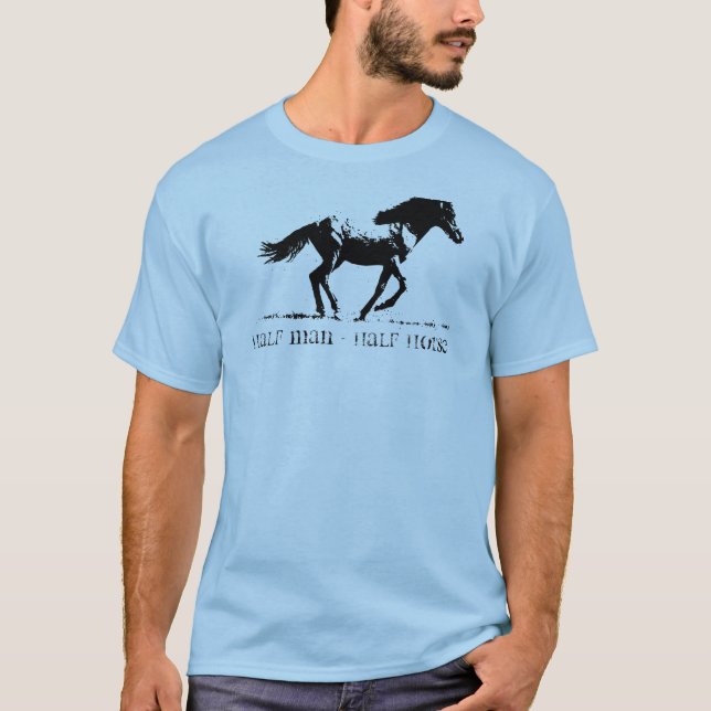 Halb Mensch - Halb Pferd T-Shirt (Vorderseite)