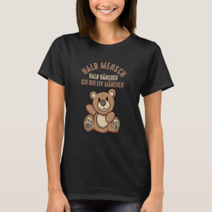 Halb Mensch Halbbärchen Ich Bin Ein Märchen Teddy T-Shirt