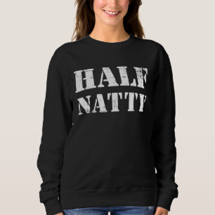 Halb Natty Fitnessstudio Fitness Bodybuilder Meme Sweatshirt