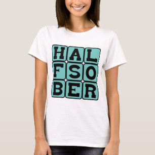 Halb nüchtern, pessimistische Aussichten T-Shirt