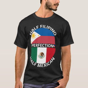 Halb philippinisch Halbe mexikanische Philippinen  T-Shirt