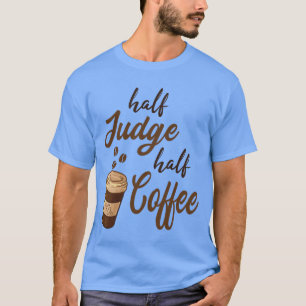 Halb Richter halb Kaffeefreunde T-Shirt