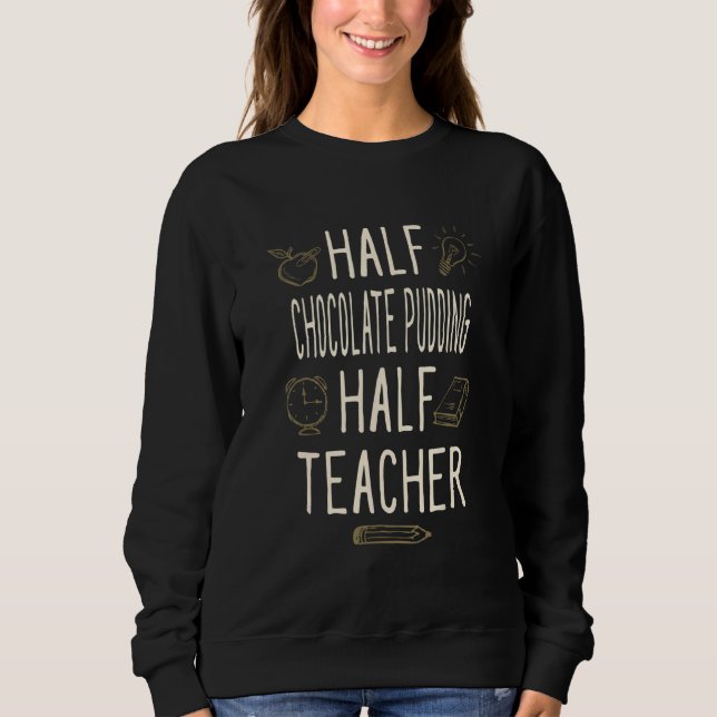 Halb Schokoladenpudding halb Lehrer   Professor Hu Sweatshirt (Vorderseite)