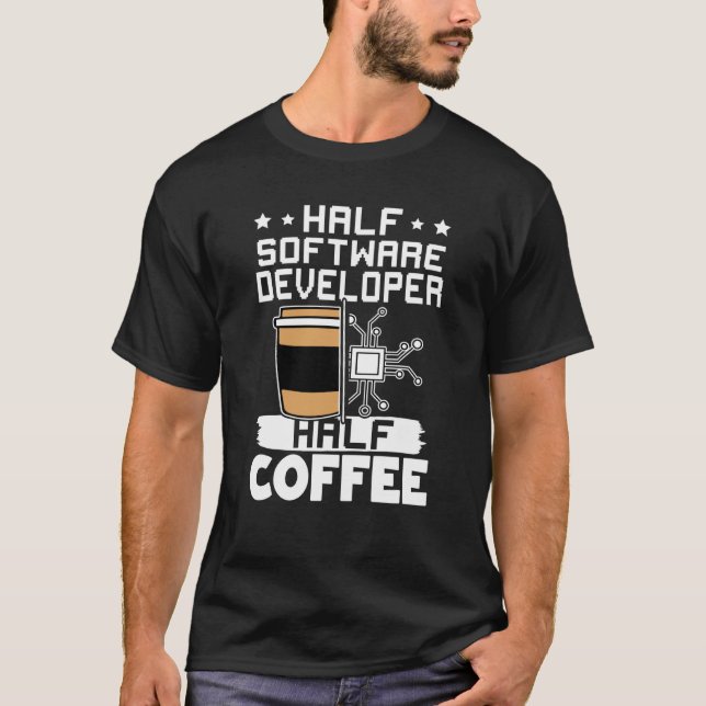 Halb Softwareentwickler Halb Kaffee T-Shirt (Vorderseite)