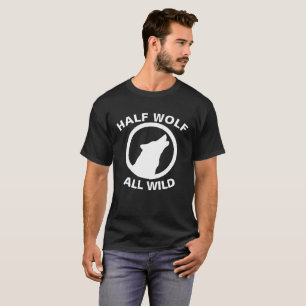 Halb Wolf, ganz wild T-Shirt