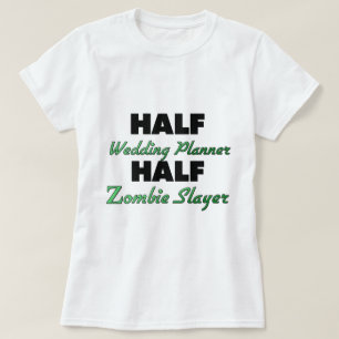 Halbblutplaner für Hochzeit Half Zombie Slayer T-Shirt