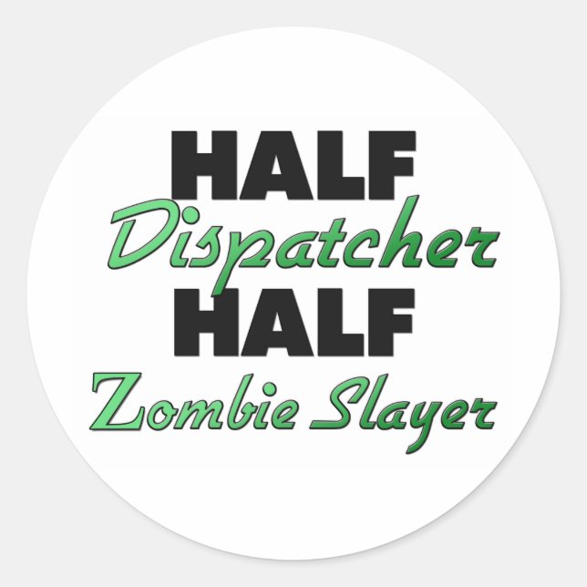 Halbe Dispatcher Zombie-Schicht Runder Aufkleber (Vorderseite)