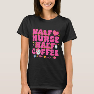 Halbe Krankenschwester halber Kaffee Krankenpflege T-Shirt