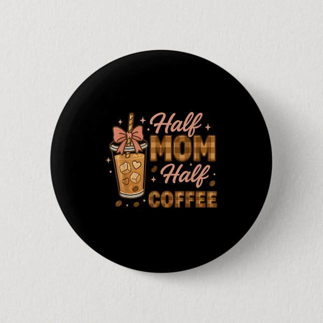 Halbe Mama Halber Kaffee Eisgekühlter Kaffee Mama  Button (Vorderseite)