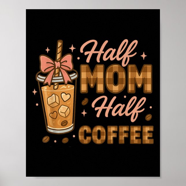 Halbe Mama, halber Kaffee Eiskaffee Mama-Leben Gra Poster (Vorne)