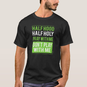 Halbe Stunde, um mit mir zu beten, spiele nicht mi T-Shirt