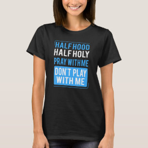 Halbe Stunde, um mit mir zu beten, spiele nicht mi T-Shirt