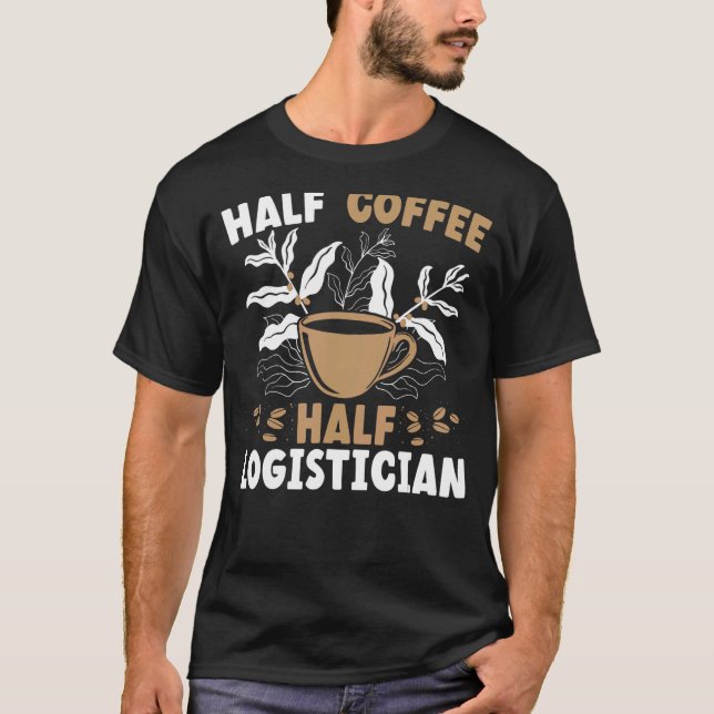 halber Kaffee halber Logistiker Ladenlager-Log T-Shirt (Vorderseite)