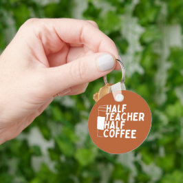 halber Lehrer Halbtagscoffee Happy World Teachers Schlüsselanhänger