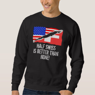 Halber Schweizer ist besser als keine Sweatshirt