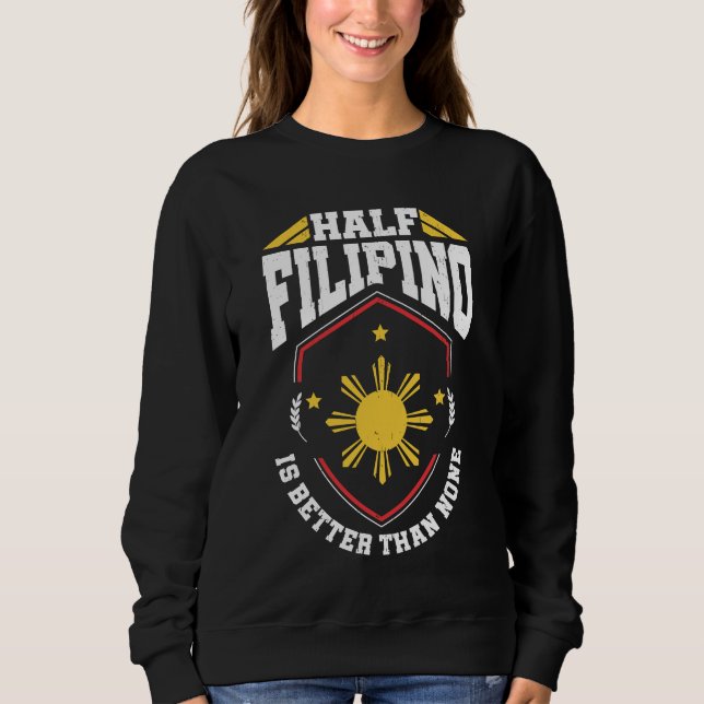 Halbes Filipino ist besser als keine - Philippinen Sweatshirt (Vorderseite)