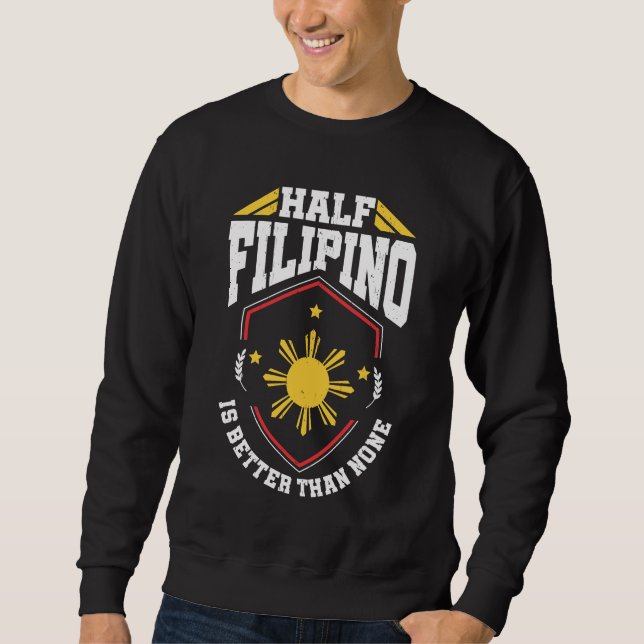 Halbes Filipino ist besser als keine - Philippinen Sweatshirt (Vorderseite)
