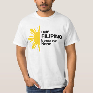 Halbes Filipino ist besser als keine T-Shirt