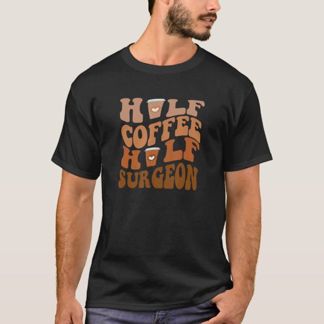 Halbkaffee Halbchirurg T-Shirt (Vorderseite)