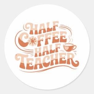 Halbkaffee, Halblehrer - Coffee Lover Lehrer Runder Aufkleber