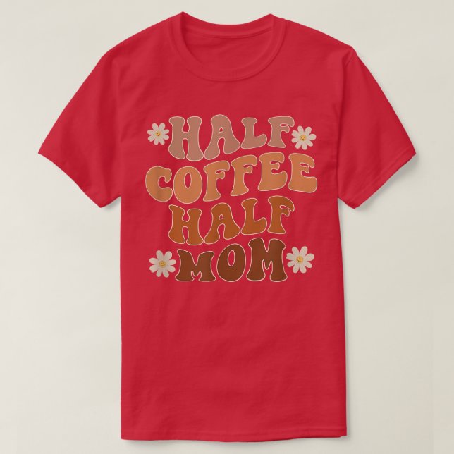 Halbkaffee Halbpension Mama Kaffee Lover Funny T-Shirt (Design vorne)