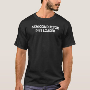 Halbleiterschwerlader T-Shirt