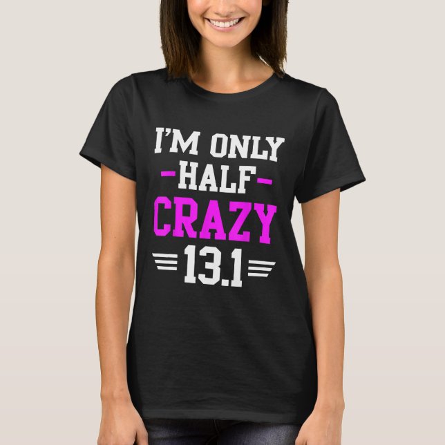 Halbmarathon Crazy Funny Funny Runner Training 13, T-Shirt (Vorderseite)