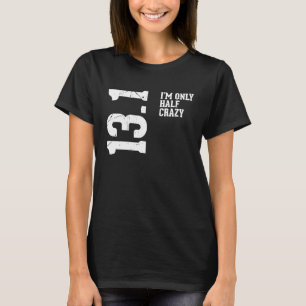 Halbmarathon Half Crazy 13,1 Miles Runner T-Shirt