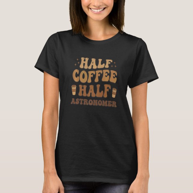 Halbtagskaffee Halbastronomin T-Shirt (Vorderseite)