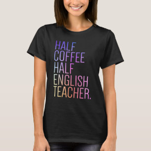 Halbtagskaffee Hälfte Englischlehrer Erster Scho-T T-Shirt