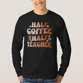 Halbzeit des Kaffees Lehrer Lehrer Inspiration Zit T-Shirt