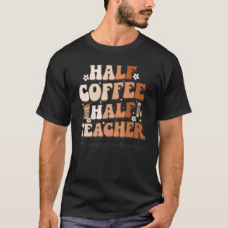 Halbzeit des Kaffees Lehrer Lehrer Inspiration Zit T-Shirt