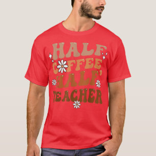 Halbzeit-Kaffeepause Lehrer Inspiration Zitate für T-Shirt