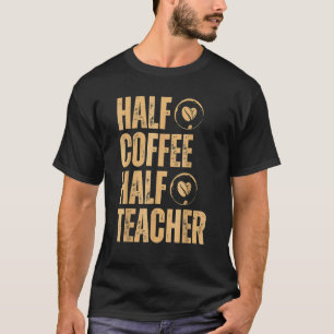 Halbzeit-Kaffeepause Lehrer Inspirationsquellen zu T-Shirt