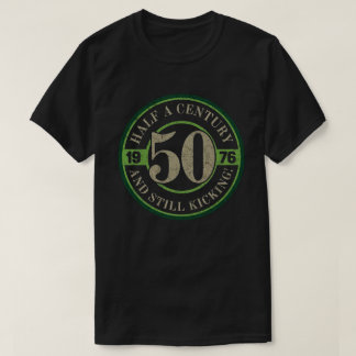 Half a Century and Still Kicking 1976 T-Shirt