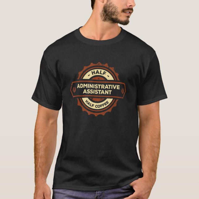 Half Administrative Assistant Half Coffee  Secreta T-Shirt (Vorderseite)