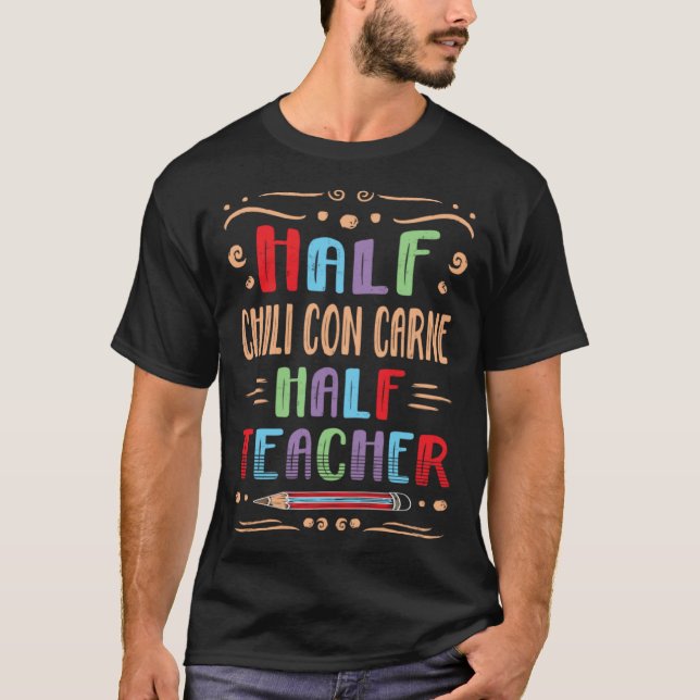 Half Chili Con Carne Half Teacher Chili With Meat  T-Shirt (Vorderseite)