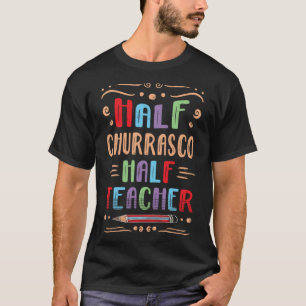 Half Churrasco Half Lehrer Steak Feinschmecker geg T-Shirt