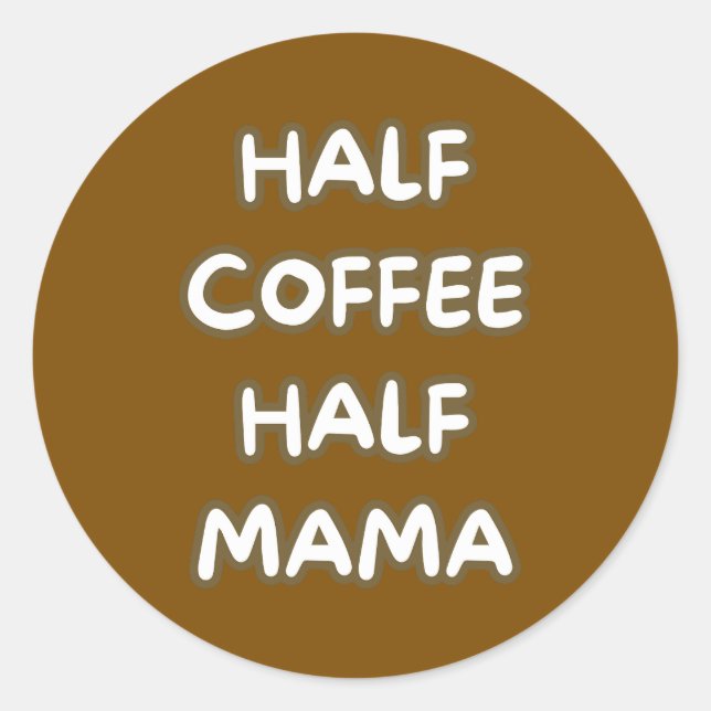 half coffee half mama runder aufkleber (Vorderseite)