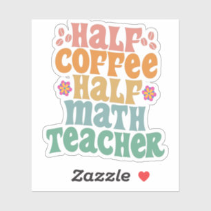 Half Coffee Half Math Teacher Funny School Student Aufkleber