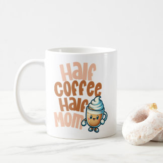 Half Coffee Half Mom  Kaffeetasse