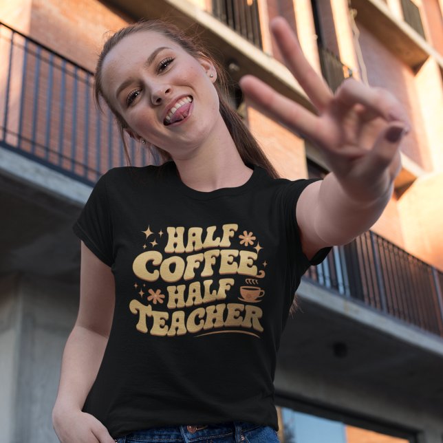 Half Coffee, Half Teacher  T-Shirt (Von Creator hochgeladen)