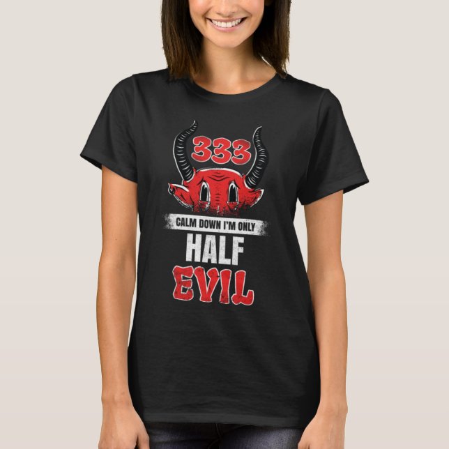Half Evil 333 - Funny Satanist - Funny Lucifer T-Shirt (Vorderseite)