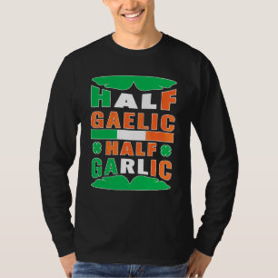 Half Gaelic Half Knoblauch Irland Flag St Patr T-Shirt