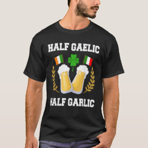 Half Gaelic Half Knolic Irish Italian St Patrick s T-Shirt