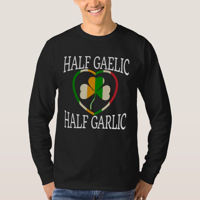 Half Gealic Half Garlic Italian   St Patricku2019s T-Shirt (Vorderseite)