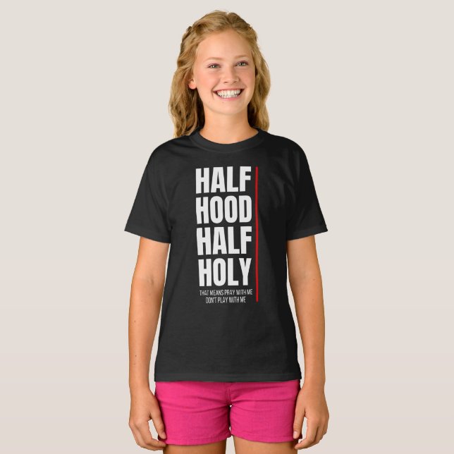 HALF HOOD HALF HOLY T - Shirt (Vorne ganz)