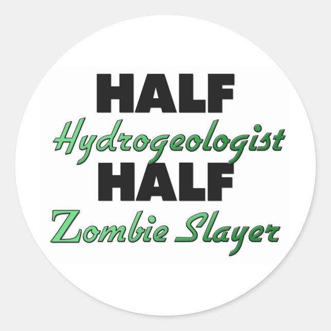 Half Hydrogeologe Half Zombie Slayer Runder Aufkleber (Vorderseite)