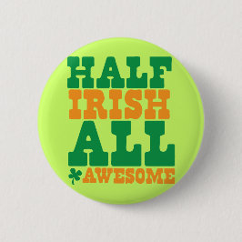 HALF IRISH ALL PHANTASTISCHER lustiger St Patrick' Button